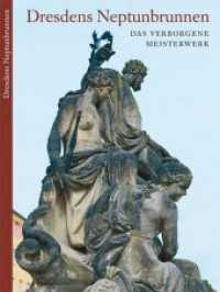 Dresdens Neptunbrunnen : Das verborgene Meisterwerk （Auflage 2017. 2017. 96 S. 58 Abb. 24 cm）