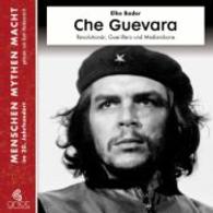 Che Guevara, m. 3 Audio-CD, m. 1 Beilage, 1 Audio-CD : Revolutionär, Guerillero und Medienikone. 210 Min.. Ungekürzte Ausgabe (Menschen, Mythen, Macht im 20. Jahrhundert) （Aufl. 2016. 16 S. 16 seitiges Booklet illustriert. 12.5 x 15 cm）