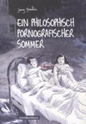 Ein philosophisch pornografischer Sommer （2012. 288 S. farb. Comics. 21 cm）