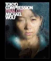 Tokyo Compression Final Cut （2nd ed. 2017. 120 S. m. 89 Farbabb. 25 cm）