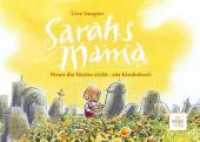 Sarahs Mama : Wenn die Mutter stirbt - ein Kinderbuch （1., Aufl. 2014. 42 S. 42 Farbzeichn. 160 x 230 cm）