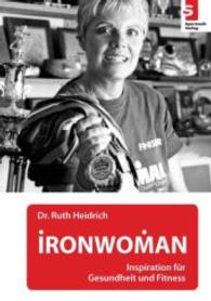 Ironwoman : Inspiration für Gesundheit und Fitness （2015. 218 S. 21 cm）