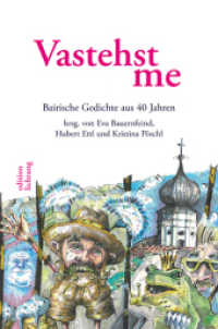 Vastehst me : Bairische Gedichte aus vierzig Jahren （2014. 208 S. 20.5 cm）