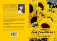 Denk Dich Glücklich : Eine Handlungsanleitung zum glücklich werden （2015. 164 S. 21 cm）