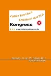 Tagungsband zum Kongress "Kinder bewegen - Energien nutzen" Karlsruhe, 17.-19. Februar 2011 （2011. 562 S. 22.7 cm）
