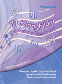 77 Klangbilder gesprochenes Hochdeutsch, m. 1 CD-ROM : Übungen, Spiele, Tipps und Tricks zum phonetischen Training Deutsch als Fremdsprache. Sprachniveau B1 bis C2 （2012. 82 S. m. Illustr. 28.5 cm）