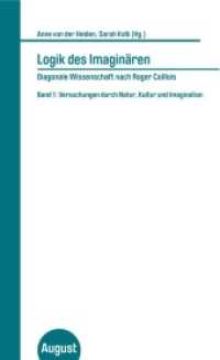 Logik des Imaginären - Diagonale Wissenschaft nach Roger Caillois Bd.1 : Versuchungen durch Natur, Kultur und Imagination (Großes Format) （1. Auflage. 2018. 396 S.）