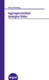 Aggregatzustände bewegter Bilder (Großes Format) （1. Auflage. 2022. 270 S. 20 Abb.）