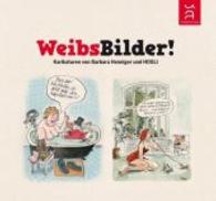 WeibsBilder! : Karikaturen (Kulturland Berlin Brandenburg Ausstellungsreihe - Begegnungen in Kunst und Karikatur Bd.1) （2010. 141 S. 60. 15 cm）