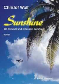 Sunshine - Wo Himmel und Erde sich berühren (ACABUS Literatur) （2010. 264 S. 5 Abb. 21 cm）