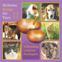 Heilsame Klänge für Tiere, Audio-CD Tl.2 : Vollendung, Loslassen, Neubeginn. 75 Min.. Musik. （Auflage. 2013. 143 x 125 mm）