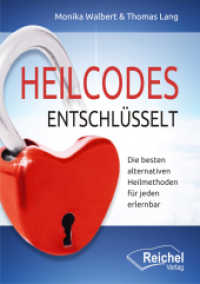Heilcodes entschl&uuml;sselt : Die besten alternativen Heilmethoden f&uuml;r jeden erlernbar （Auflage. 2014. 144 S. 21 cm）