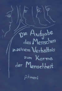 Die Aufgabe des Menschen in seinem Verhältnis zum Karma der Menschheit : Band 1 （2014. 151 S. 19 cm）