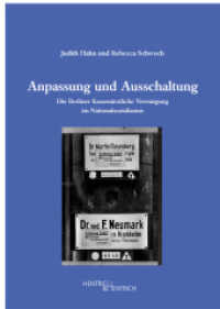 Anpassung und Ausschaltung : Die Berliner Kassenärztliche Vereinigung im Nationalsozialismus （2009. 227 S. 36 Abb., 9 Graf. 24.9 cm）