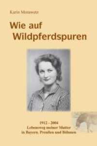 Wie auf Wildpferdspuren : 1912-2004. Lebensweg meiner Mutter in Bayern, Preußen, Polen und Böhmen （1., Aufl. 2008. 388 S. zahlr. Fotos. 20.5 cm）