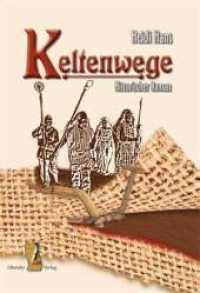 Keltenwege : Historischer Roman （1., Erstauflage. 2009. 304 S. 20.5 cm）