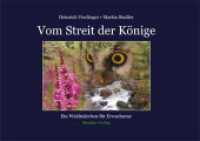 Vom Streit der Könige : Ein Waldmärchen für Erwachsene （1., Auflage. 2010. 85 S. Naturfotos aus dem Nationalpark Bayerischer W）
