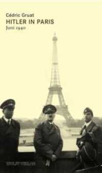 Hitler in Paris : Juni 1940 （2011. 188 S. m. Fotos. 20,5 cm）