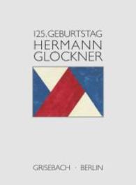 Hermann Glöckner. Zum 125. Geburtstag : Der Patriarch der Moderne （1. Aufl. 2014. 96 S. 27 cm）