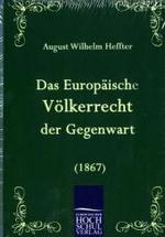 Das Europ&auml;ische V&ouml;lkerrecht der Gegenwart (1867) （Neuausg. 2009. 500 S. 210 mm）