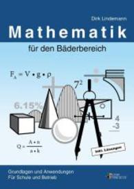 Mathematik für den Bäderbereich : Grundlagen und Anwendungen für Schule und Betrieb inkl. Lösungsbuch （6., bearb. Aufl. 2014. 224 S. m. Abb. 240 mm）