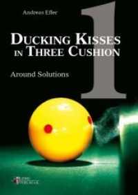 Ducking Kisses in Three Cushion Vol.1 : Around Solutions (Ducking Kisses in Three Cushion) （2015. 140 S. 24 cm）