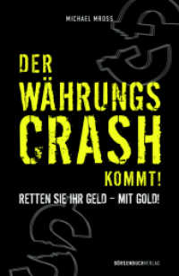 Der Währungscrash kommt! : Retten Sie Ihr Geld - mit Gold! （1. Auflage. 2011. 240 S. 220.00 mm）