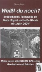 Weißt du noch? Straßenkirmes, Tanzstunde bei Gerda Rüppell und heiße Nächte mit "Apart 2000" (Mühlhausen Bd.1) （2. Aufl. 2013. 85 S. m. zahlr. Fotos. 21,5 cm）