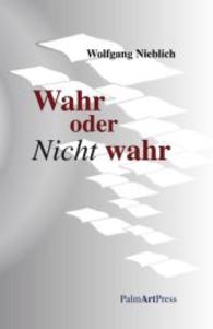 Wahr oder Nicht wahr : Erzählungen und Berichte （2012. 264 S. 180 mm）