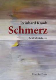 Schmerz : Acht Miniaturen （2014. 80 S. 9 Zahlenmat. 210 mm）