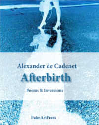 Afterbirth : Poems & Inversions （1st ed. 2015. 60 p. Inversions by Alexander de Cadenet. 15.5 cm）