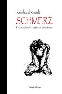 Schmerz : Philosophisch-Poetische Miniaturen （2., erw. Aufl. 2017. 100 S. 21 cm）