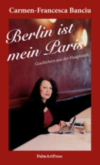 Berlin ist mein Paris : Geschichten aus der Hauptstadt （2017. 220 S. 21 cm）