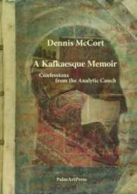 A Kafkaesque Memoir : Confessions from the Analytic Couch （2017. 450 S. 21 cm）