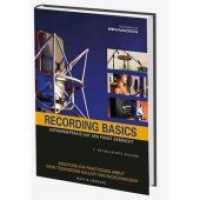 Recording Basics : Aufnahmepraxis auf den Punkt gebracht. Anleitung zur praktischen Arbeit ohne technischen Ballast und Fachchinesisch （3. Aufl. 2011. 264 S. m. z. Tl. farb. Abb. 22.5 cm）