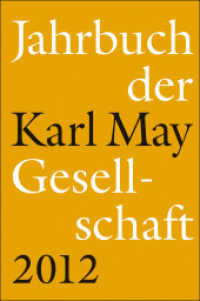 Jahrbuch der Karl-May-Gesellschaft 2012 （2012. 280 S. zahlr., teils farb. Abb. 22 cm）