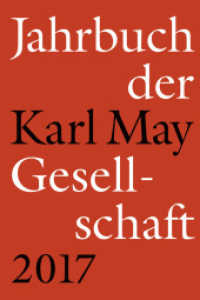Jahrbuch der Karl-May-Gesellschaft 2017 (Jahrbuch der Karl-May-Gesellschaft) （2017. 400 S. Frontispiz; zahlreiche Abbildungen. 22 cm）