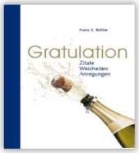 Gratulation (Zitate, Weisheiten, Anregungen) （2., überarb. Aufl. 2014. 48 S. 12 Farbfotos. 11.5 cm）