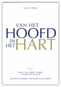 Van het hoofd in het hart Bd.1 : Kennis, tips, ideen, recepten & sleutels tot het succes. spannend, boeiend, motivierend en bervijdend (Vom Kopf ins Herz 1) （3. Aufl. 2009. 160 S. 8 Abb. 21.5 cm）