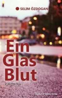 Ein Glas Blut : Kurzprosa （3. Aufl. 2010. 176 S. 20.5 cm）