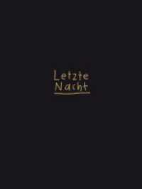 Letzte Nacht (Last Night) : Aufzeichnungen. Deutsch / Englisch （2015. 468 S. 420. 16 cm）