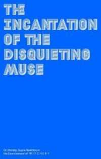 The Incantation of the disquieting Muse : On Divinity, Supra-Realities or the Exorcisement of Witchery （2017. 350 S. m. 50 Abb. 18 cm）
