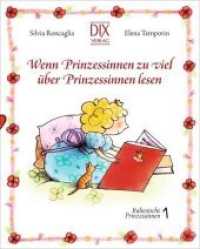 Wenn Prinzessinnen zuviel über Prinzessinnen lesen (Italienische Prinzessinnen Bd.1) （2009. 56 S. m. farb. Illustr. 20,5 cm）