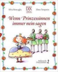 Wenn Prinzessinnen immer nein sagen (Italienische Prinzessinnen Bd.2) （2009. 57 S. m. farb. Illustr. 20,5 cm）