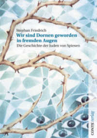 Wir sind Dornen geworden in fremden Augen : Die Geschichte der Juden von Spiesen. Hrsg.: Gemeinde Spiesen-Elversberg （2011. 400 S. m. zahlr. Abb. 297 mm）