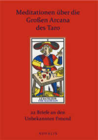 Meditationen über die Großen Arcana des Taro : 22 Briefe an den Unbekannten Freund (Edition Sophien Akademie) （2020. 653 S. 23 farbige Abb. und 10 s/w-Skizzen. 24 cm）