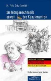 Die Intrigenschmiede unweit des Kanzleramtes : Satirische Epigramme  Humoristische Szenen um Lügen und Intrigen  Politische Betrügereien （2018. 52 S. m. Illustr. v. Sabine Naumann. 21 cm）