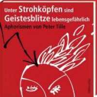 Unter Strohköpfen sind Geistesblitze lebensgefährlich : Aphorismen (Literarische Lebensweisheiten) （2. Aufl. 2012. 60 S. durchgehend illustriert. 14 cm）