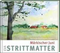 Märkischer Juni (Literatur und Aquarelle) （5. Aufl. 2013. 92 S. Aquarellzeichnungen. 21 x 24 cm）