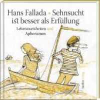 Sehnsucht ist besser als Erfüllung : Lebensweisheiten und Aphorismen (Literarische Lebensweisheiten) （2. Aufl. 2016. 60 S. m. zahlr. zweifarb. Illustr. 14 cm）